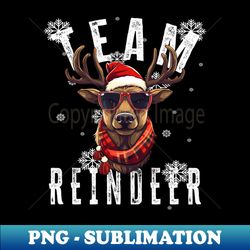 Christmas Team Reindeer funny Xmas - Modern Sublimation PNG File - Unlock Vibrant Sublimation Designs