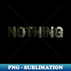 Nothing Design - Sublimation-Ready PNG File - Perfect for Sublimation Art