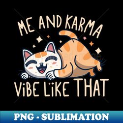 me and karma vibe like that - premium png sublimation file - unleash your inner rebellion