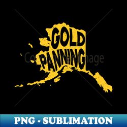 Gold Rush Panner Mining Gold Digger Gold Panning - Signature Sublimation PNG File - Instantly Transform Your Sublimation Projects