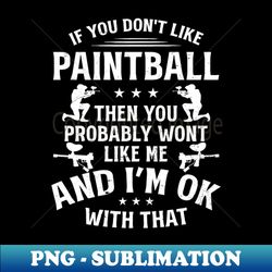 Paintball Mask Shirt  You Wont Like Me Okay - Professional Sublimation Digital Download - Spice Up Your Sublimation Projects