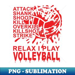 relax i play volleyball - exclusive sublimation digital file - bold & eye-catching