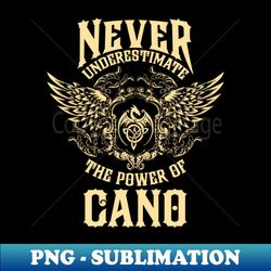 Cano Name Shirt Cano Power Never Underestimate - Stylish Sublimation Digital Download - Instantly Transform Your Sublimation Projects