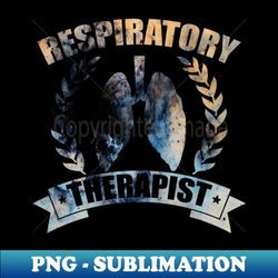 Respiratory Therapist Shirt  Galaxy Lungs Gift - Premium PNG Sublimation File - Unleash Your Inner Rebellion