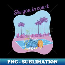 See you in court - Exclusive Sublimation Digital File - Unlock Vibrant Sublimation Designs