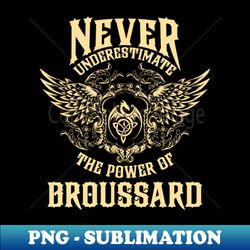 Broussard Name Shirt Broussard Power Never Underestimate - Elegant Sublimation PNG Download - Unlock Vibrant Sublimation Designs