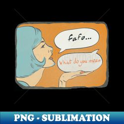 fafo fuck around and find out - PNG Transparent Sublimation Design - Unleash Your Creativity