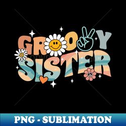 Retro Groovy Sister Matching Family Bday Party - Professional Sublimation Digital Download - Spice Up Your Sublimation Projects