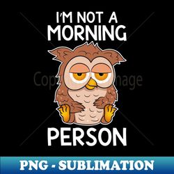 Morning grumbler Gift night owl night person - Premium Sublimation Digital Download - Spice Up Your Sublimation Projects