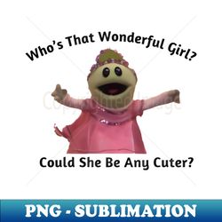 whos that wonderful girl - premium sublimation digital download - perfect for creative projects