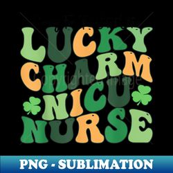 Nicu Nurse Caring Cutest Little Lucky Charm St Patricks Day - High-Quality PNG Sublimation Download - Create with Confidence