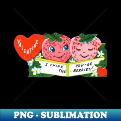 Vintage Valentine Strawberries Youre the Berries - High-Resolution PNG Sublimation File - Instantly Transform Your Sublimation Projects