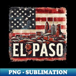 El Paso - PNG Sublimation Digital Download - Unleash Your Inner Rebellion