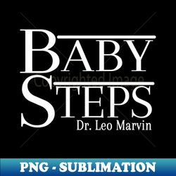 what about bob baby steps - decorative sublimation png file - add a festive touch to every day