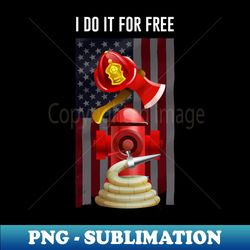I Do It For Free - PNG Transparent Sublimation File - Unleash Your Inner Rebellion