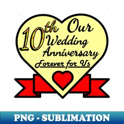 10th wedding anniversary - Exclusive Sublimation Digital File - Instantly Transform Your Sublimation Projects