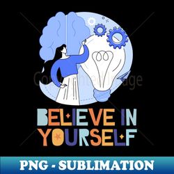 believe in yourself - Vintage Sublimation PNG Download - Perfect for Sublimation Mastery