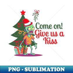 Come On Give us a kiss - High-Resolution PNG Sublimation File - Stunning Sublimation Graphics