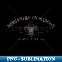 Mercantile on Madison - Signature Sublimation PNG File - Spice Up Your Sublimation Projects