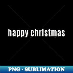 Happy Christmas - A Very British Xmas Greeting - Creative Sublimation PNG Download - Bring Your Designs to Life