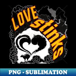 Love stinks - PNG Transparent Digital Download File for Sublimation - Instantly Transform Your Sublimation Projects