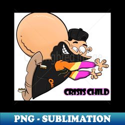 Crisis Child - Premium Sublimation Digital Download - Fashionable and Fearless