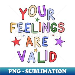 Your Feelings Are Valid - Mental Health Awareness - Retro PNG Sublimation Digital Download - Perfect for Sublimation Mastery
