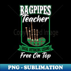 Bagpipes Teacher - Bagpiper - Exclusive Sublimation Digital File - Create with Confidence