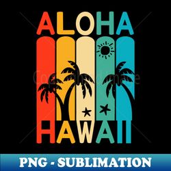 aloha Hawaii - Vintage Sublimation PNG Download - Instantly Transform Your Sublimation Projects