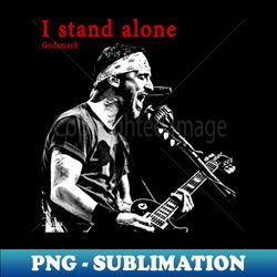 I Stand Alone - Aesthetic Sublimation Digital File - Perfect for Sublimation Art