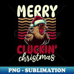 Christmas Chicken Shirt  Merry Cluckin Christmas - Retro PNG Sublimation Digital Download - Capture Imagination with Every Detail