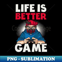 Dad Gamer Squad Shirt  Life Is Better Game - Sublimation-Ready PNG File - Unlock Vibrant Sublimation Designs