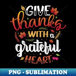 Grateful heart - Creative Sublimation PNG Download - Instantly Transform Your Sublimation Projects