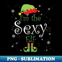 Im The Sexy Elf Matching Family Group Christmas Party Pajama - Special Edition Sublimation PNG File - Bring Your Designs to Life