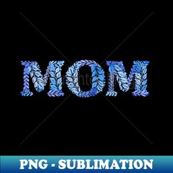 Mom in blue - Vintage Sublimation PNG Download - Unleash Your Inner Rebellion