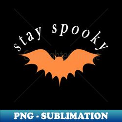 funny halloween gift idea  stay spooky - High-Resolution PNG Sublimation File - Perfect for Personalization