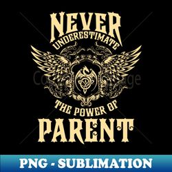 Parent Name Shirt Parent Power Never Underestimate - Stylish Sublimation Digital Download - Capture Imagination with Every Detail