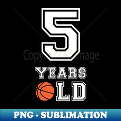 Im 5 Basketball Theme Birthday Party Celebration 5th - Premium Sublimation Digital Download - Transform Your Sublimation Creations