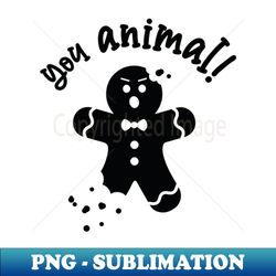 You Animal - Signature Sublimation PNG File - Add a Festive Touch to Every Day