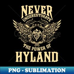 Hyland Name Shirt Hyland Power Never Underestimate - Decorative Sublimation PNG File - Unleash Your Creativity