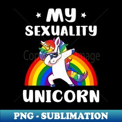 LGBTQ Supporter Shirt  My Sexuality Unicorn - Exclusive PNG Sublimation Download - Enhance Your Apparel with Stunning Detail