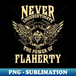 Flaherty Name Shirt Flaherty Power Never Underestimate - Sublimation-Ready PNG File - Capture Imagination with Every Detail