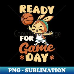 basketball easter shirt  ready game day - digital sublimation download file - unleash your inner rebellion