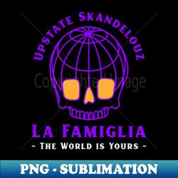 Upstate Skandelouz The World is Yours 2 - Instant Sublimation Digital Download - Unleash Your Inner Rebellion