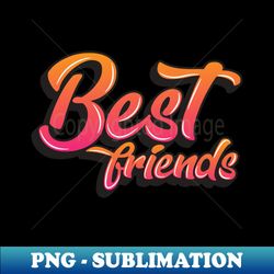 Best Friends - Special Edition Sublimation PNG File - Bring Your Designs to Life