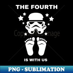 The Fourth Is With Us - Modern Sublimation PNG File - Instantly Transform Your Sublimation Projects