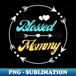 Blessed Mom Mommy - Premium PNG Sublimation File - Transform Your Sublimation Creations
