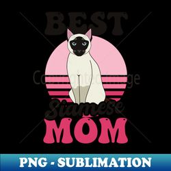 Siamese Cat Shirt  Best Siamese Mom - Instant Sublimation Digital Download - Revolutionize Your Designs