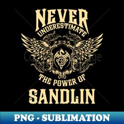 Sandlin Name Shirt Sandlin Power Never Underestimate - Exclusive Sublimation Digital File - Unlock Vibrant Sublimation Designs
