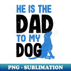 Dog Couple Shirt  Dad To My Dog - Elegant Sublimation PNG Download - Perfect for Personalization